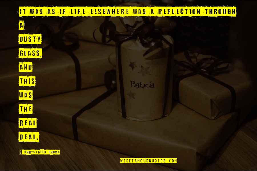 Rumit Lirik Quotes By Chrystalla Thoma: It was as if life elsewhere was a Rumit Lirik Quotes By Chrystalla Thoma: It was as if life elsewhere was a