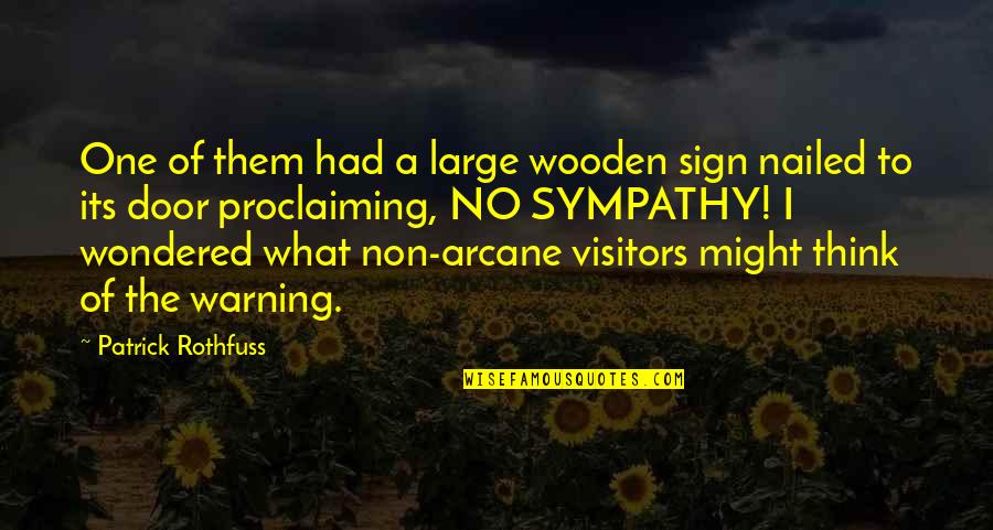 Rumit Lirik Quotes By Patrick Rothfuss: One of them had a large wooden sign Rumit Lirik Quotes By Patrick Rothfuss: One of them had a large wooden sign