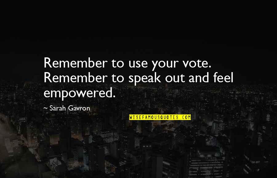 Rummelhoff Maleri Quotes By Sarah Gavron: Remember to use your vote. Remember to speak