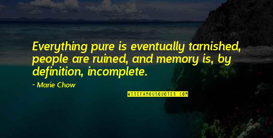 Rummenigge Move Quotes By Marie Chow: Everything pure is eventually tarnished, people are ruined,