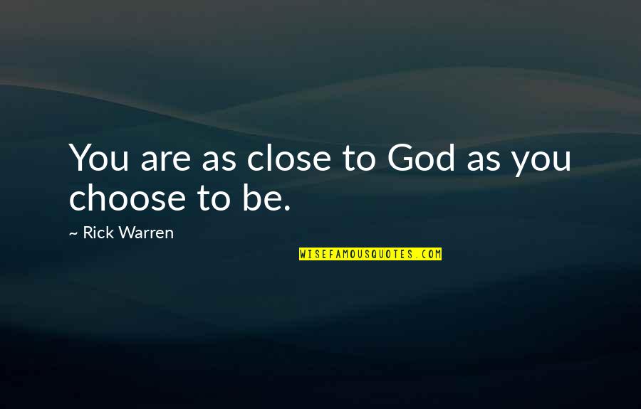 Rummeter Quotes By Rick Warren: You are as close to God as you Rummeter Quotes By Rick Warren: You are as close to God as you