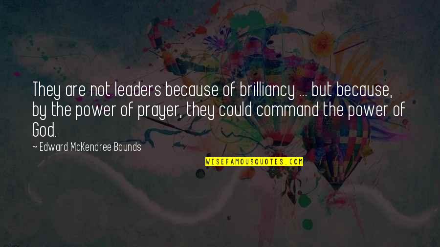 Rummies Quotes By Edward McKendree Bounds: They are not leaders because of brilliancy ...