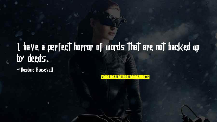 Rumori Di Quotes By Theodore Roosevelt: I have a perfect horror of words that