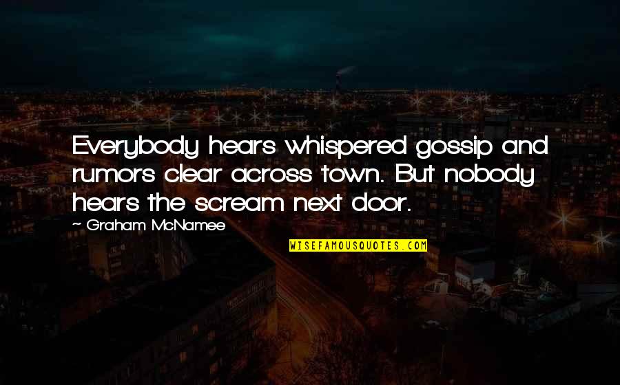 Rumors And Gossip Quotes By Graham McNamee: Everybody hears whispered gossip and rumors clear across