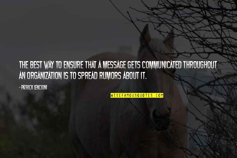 Rumors Are Spread By Quotes By Patrick Lencioni: the best way to ensure that a message Rumors Are Spread By Quotes By Patrick Lencioni: the best way to ensure that a message