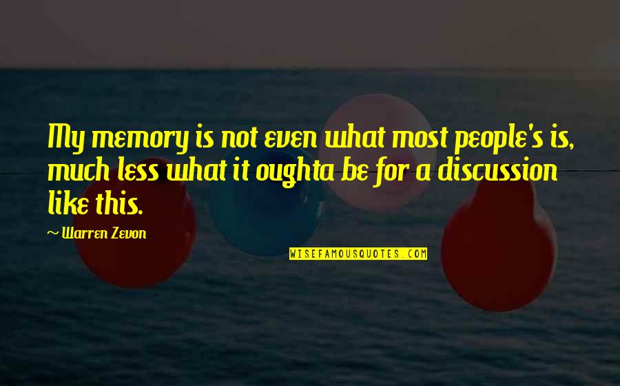 Rumors In A Relationship Quotes By Warren Zevon: My memory is not even what most people's