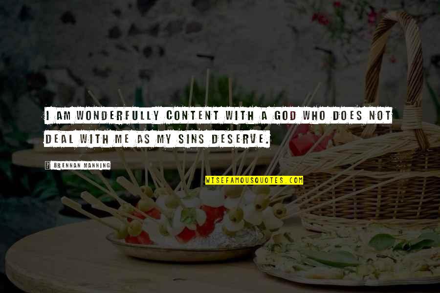 Rumostore Quotes By Brennan Manning: I am wonderfully content with a God who