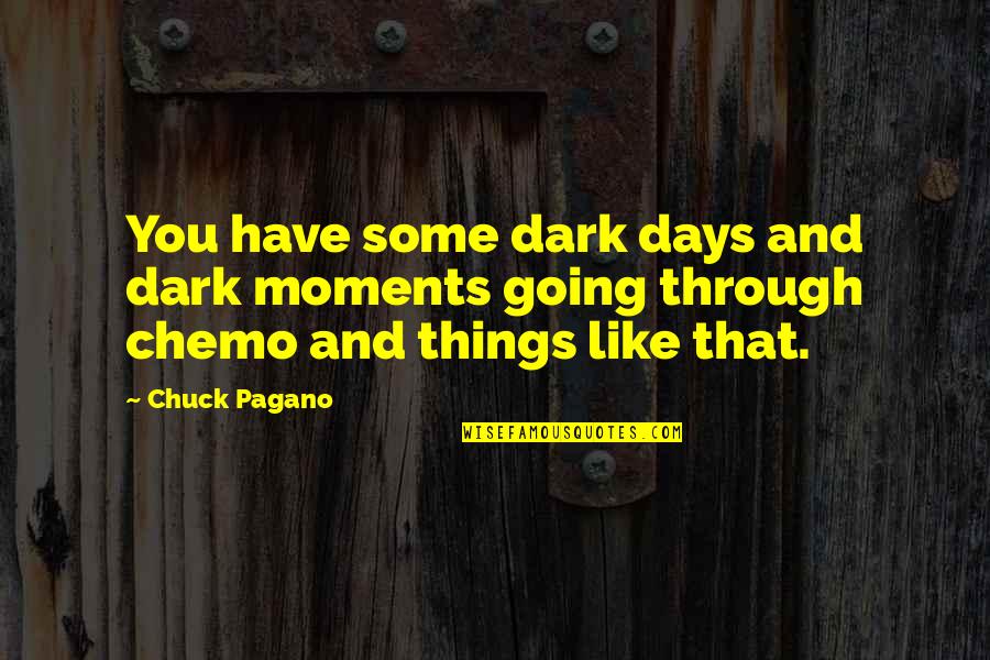 Rumostore Quotes By Chuck Pagano: You have some dark days and dark moments
