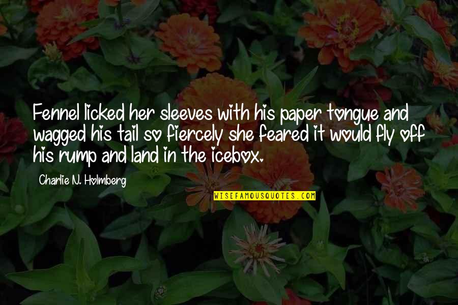 Rump Quotes By Charlie N. Holmberg: Fennel licked her sleeves with his paper tongue