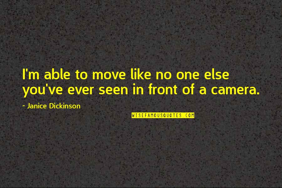 Rumpelstiltskin Quote Quotes By Janice Dickinson: I'm able to move like no one else