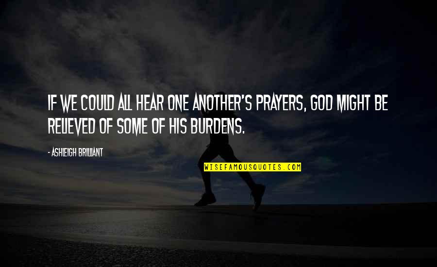Rumping Quotes By Ashleigh Brilliant: If we could all hear one another's prayers,