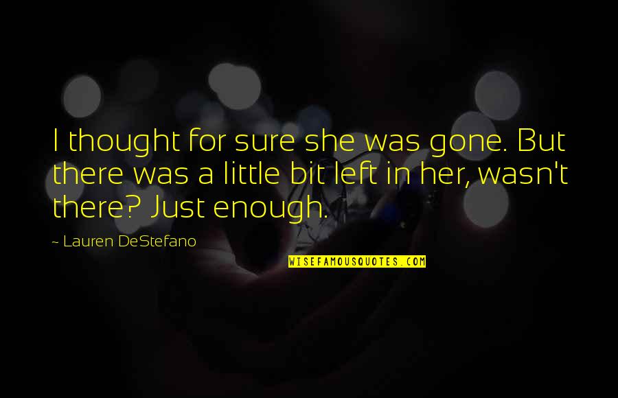 Rumps Quotes By Lauren DeStefano: I thought for sure she was gone. But Rumps Quotes By Lauren DeStefano: I thought for sure she was gone. But