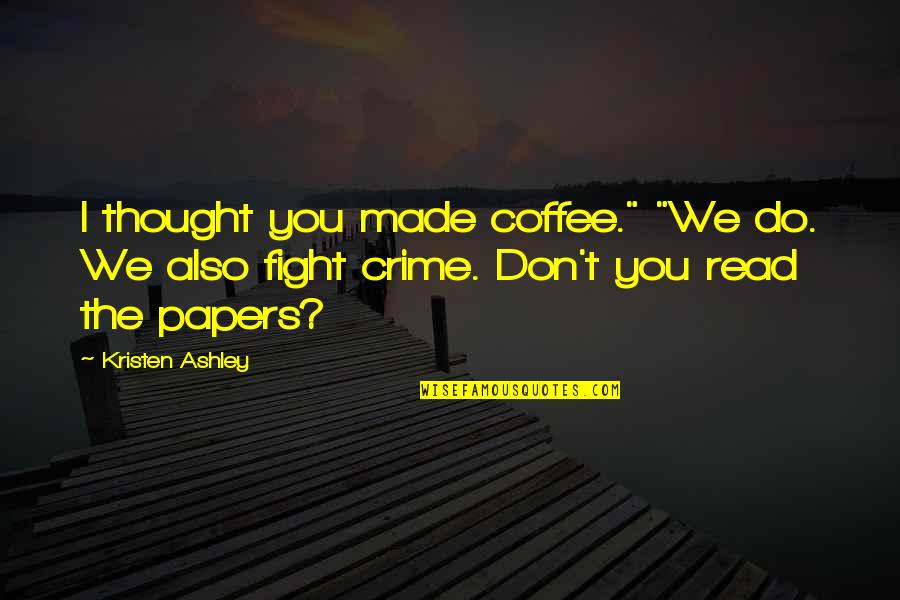 Rumpun Adalah Quotes By Kristen Ashley: I thought you made coffee." "We do. We