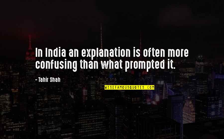 Rumpun Bahasa Quotes By Tahir Shah: In India an explanation is often more confusing