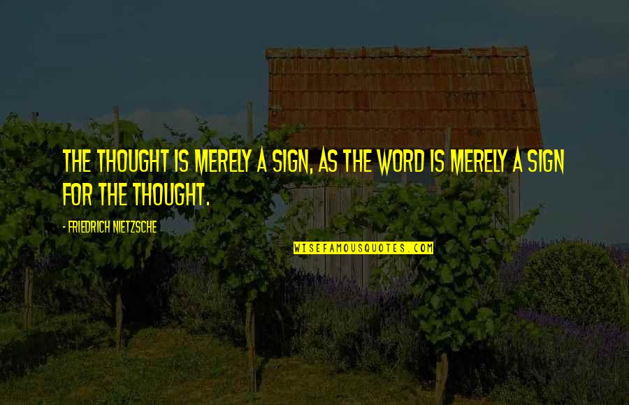 Rumpun Pendidikan Quotes By Friedrich Nietzsche: The thought is merely a sign, as the Rumpun Pendidikan Quotes By Friedrich Nietzsche: The thought is merely a sign, as the