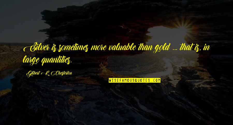 Rumput Animasi Quotes By Gilbert K. Chesterton: Silver is sometimes more valuable than gold ... Rumput Animasi Quotes By Gilbert K. Chesterton: Silver is sometimes more valuable than gold ...