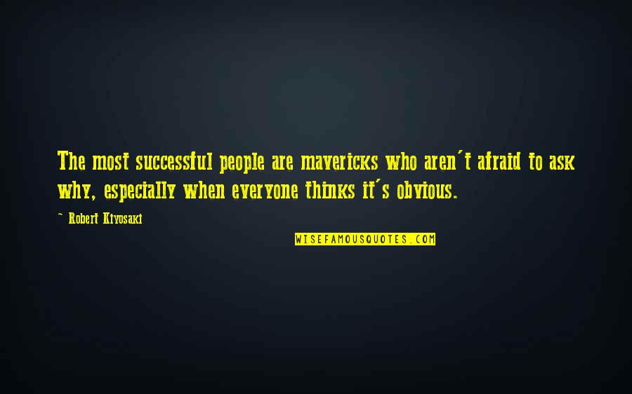 Rumput Hijau Quotes By Robert Kiyosaki: The most successful people are mavericks who aren't