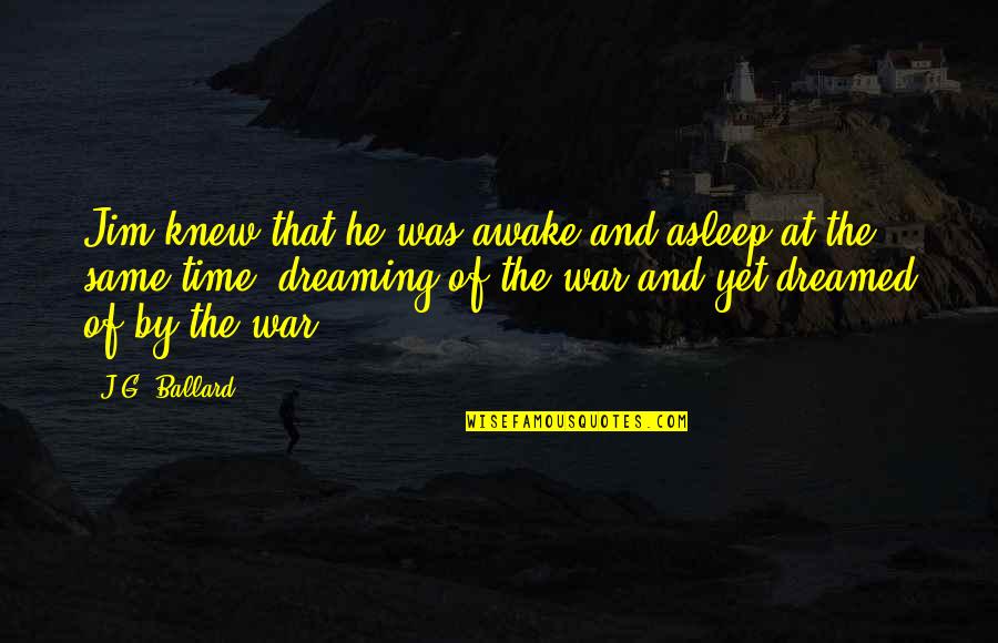 Rumput Quotes By J.G. Ballard: Jim knew that he was awake and asleep