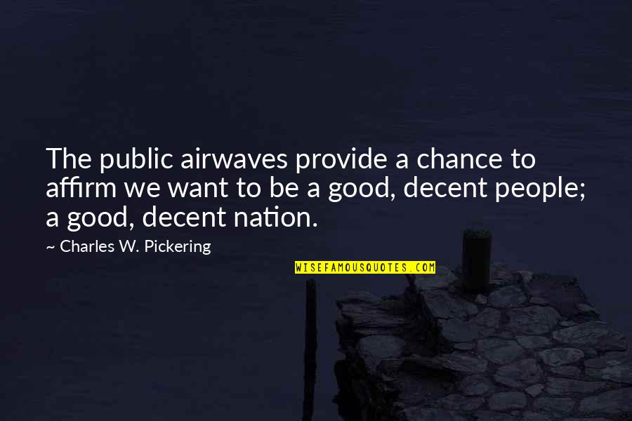 Rumsfeld Fireplace Quotes By Charles W. Pickering: The public airwaves provide a chance to affirm Rumsfeld Fireplace Quotes By Charles W. Pickering: The public airwaves provide a chance to affirm