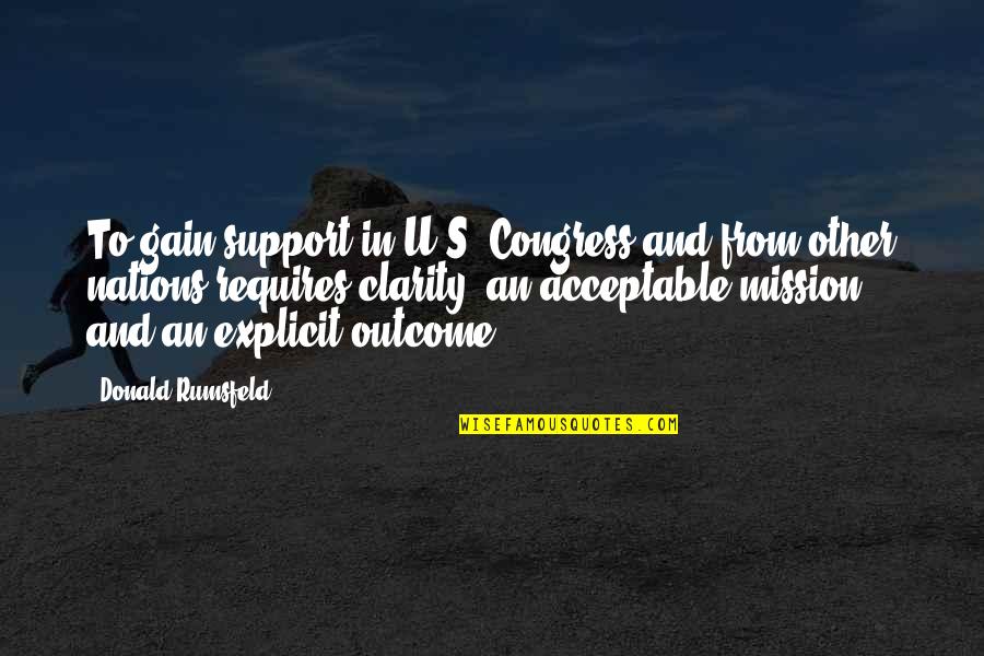 Rumsfeld Quotes By Donald Rumsfeld: To gain support in U.S. Congress and from Rumsfeld Quotes By Donald Rumsfeld: To gain support in U.S. Congress and from