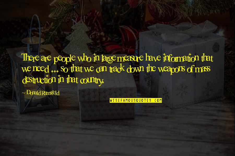 Rumsfeld Quotes By Donald Rumsfeld: There are people who in large measure have Rumsfeld Quotes By Donald Rumsfeld: There are people who in large measure have