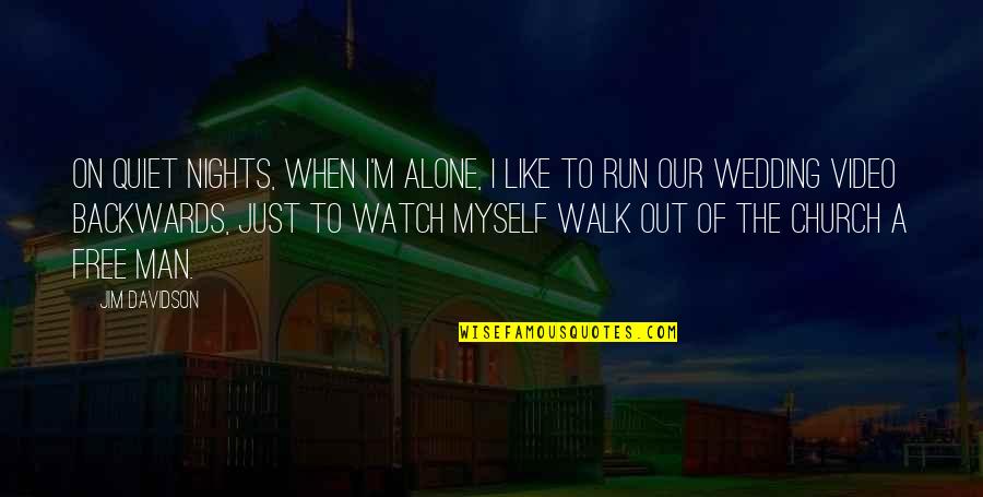 Run All Night Quotes By Jim Davidson: On quiet nights, when I'm alone, I like