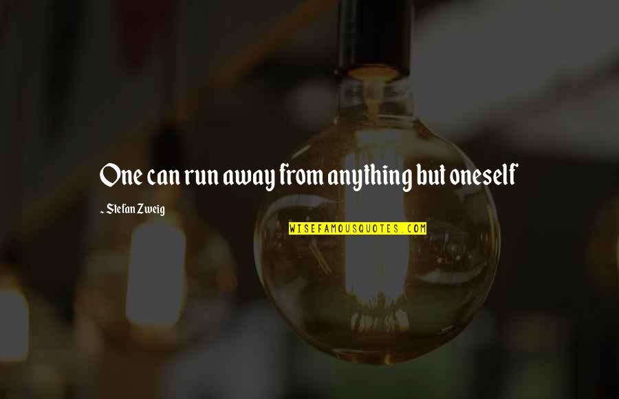 Run Away From Quotes By Stefan Zweig: One can run away from anything but oneself