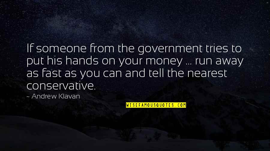 Run Away From You Quotes By Andrew Klavan: If someone from the government tries to put
