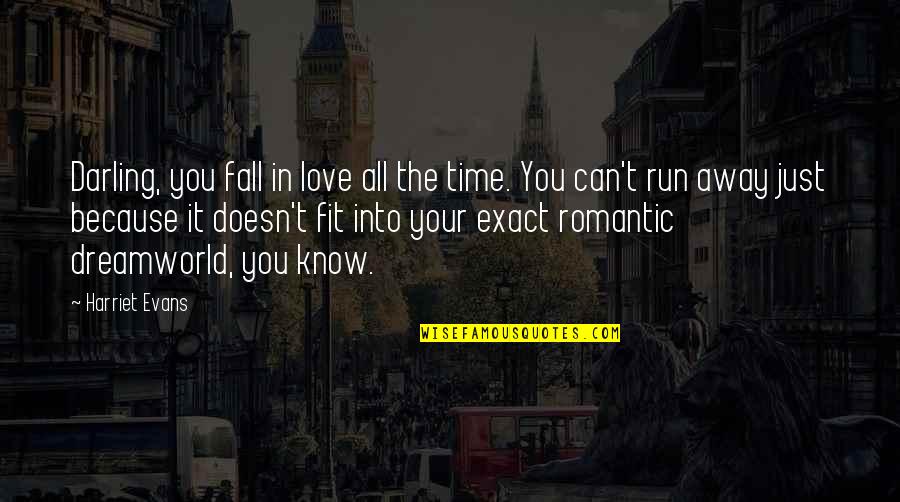 Run Away Love Quotes By Harriet Evans: Darling, you fall in love all the time.