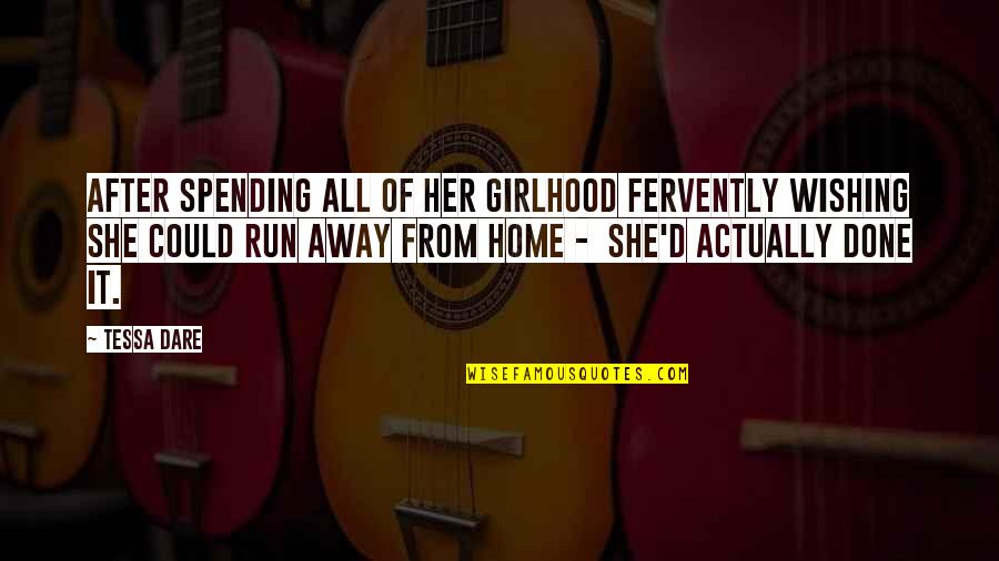 Run Away Quotes By Tessa Dare: After spending all of her girlhood fervently wishing