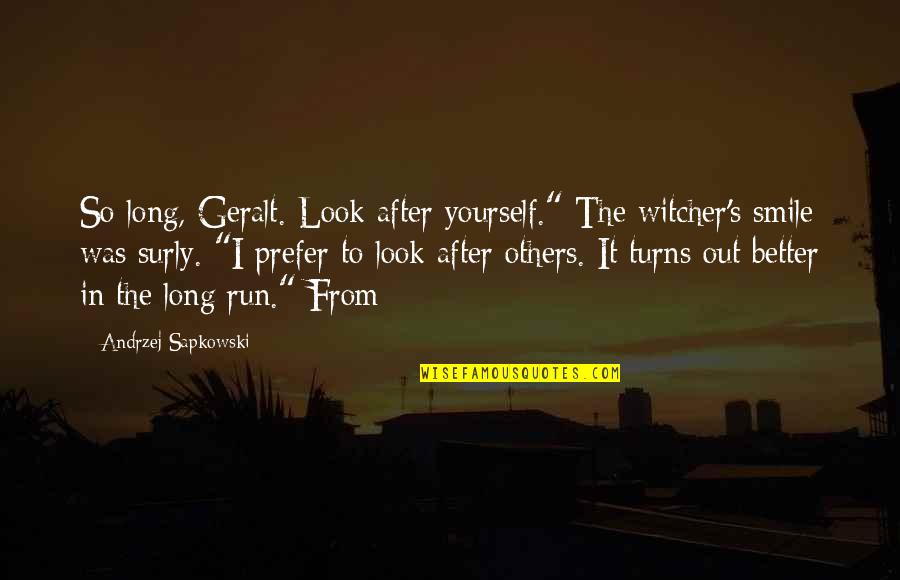 Run From It Quotes By Andrzej Sapkowski: So long, Geralt. Look after yourself." The witcher's