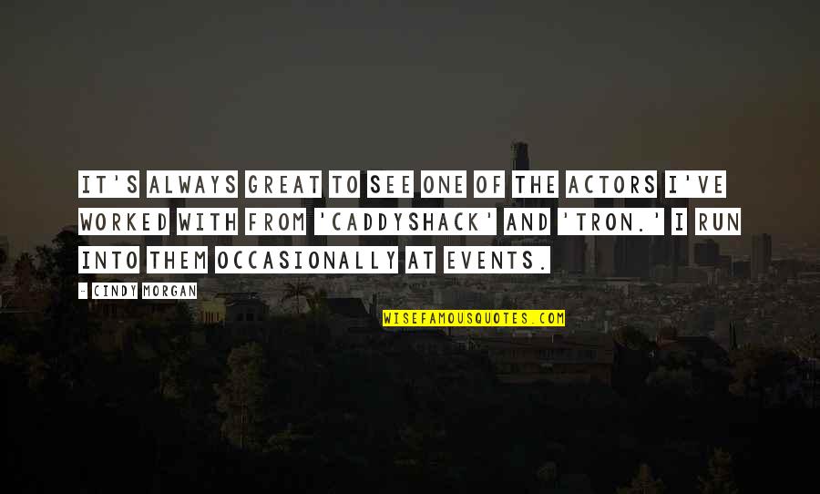 Run From It Quotes By Cindy Morgan: It's always great to see one of the