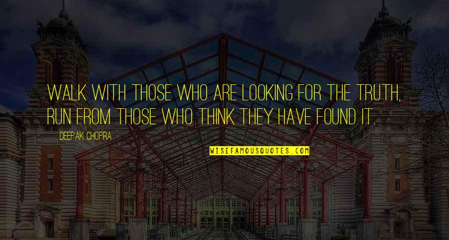 Run From It Quotes By Deepak Chopra: Walk with those who are looking for the