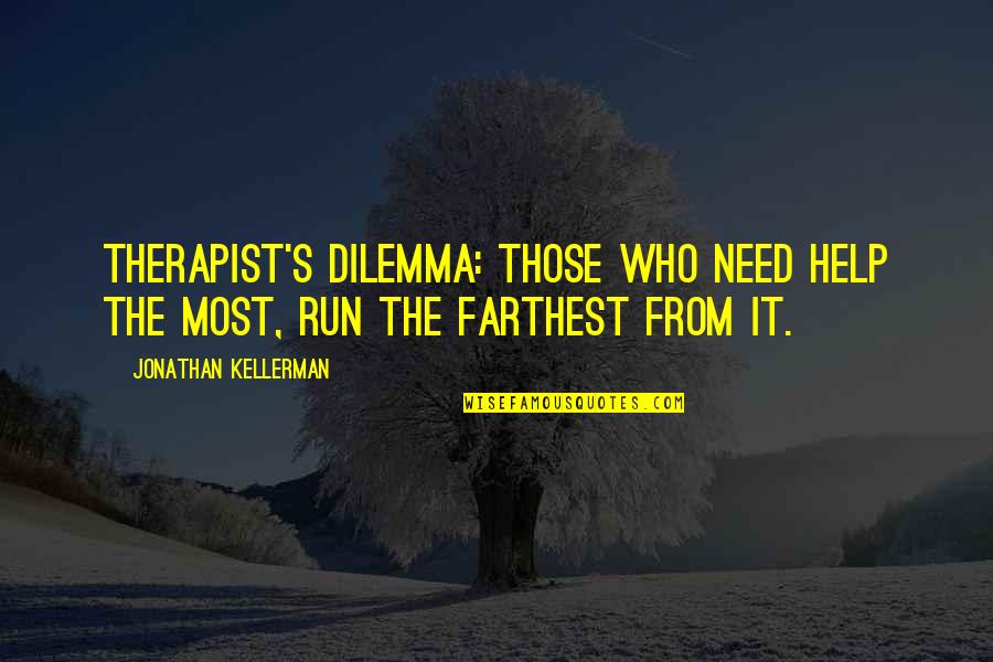 Run From It Quotes By Jonathan Kellerman: Therapist's dilemma: those who need help the most,