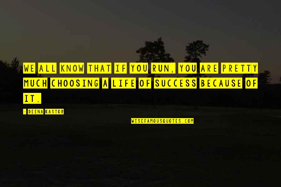 Run Life Quotes By Deena Kastor: We all know that if you run, you
