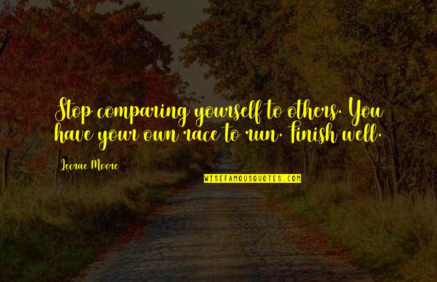 Run Life Quotes By Lecrae Moore: Stop comparing yourself to others. You have your