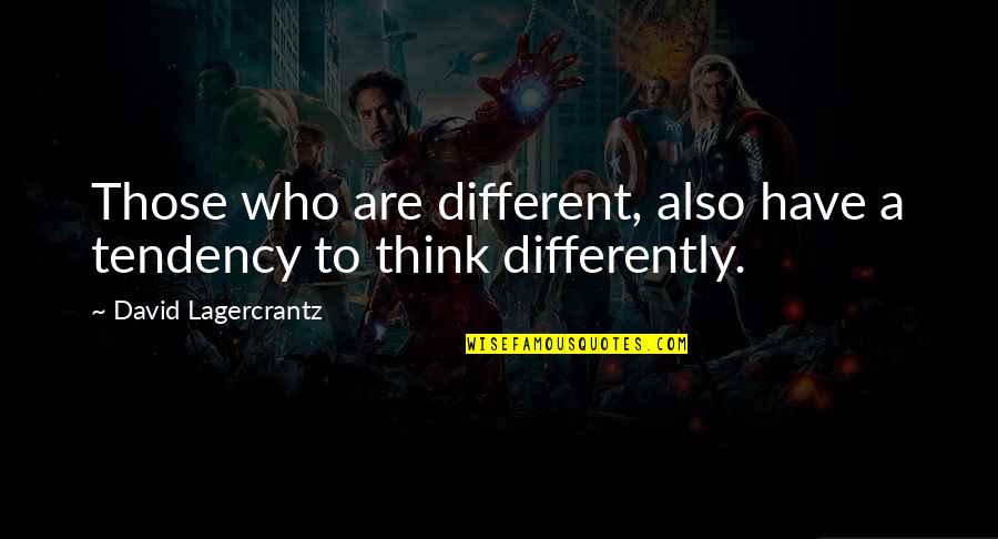 Run Lola Run Quotes By David Lagercrantz: Those who are different, also have a tendency