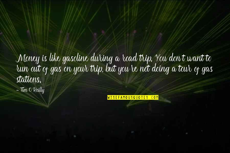 Run Out Of Gas Quotes By Tim O'Reilly: Money is like gasoline during a road trip.