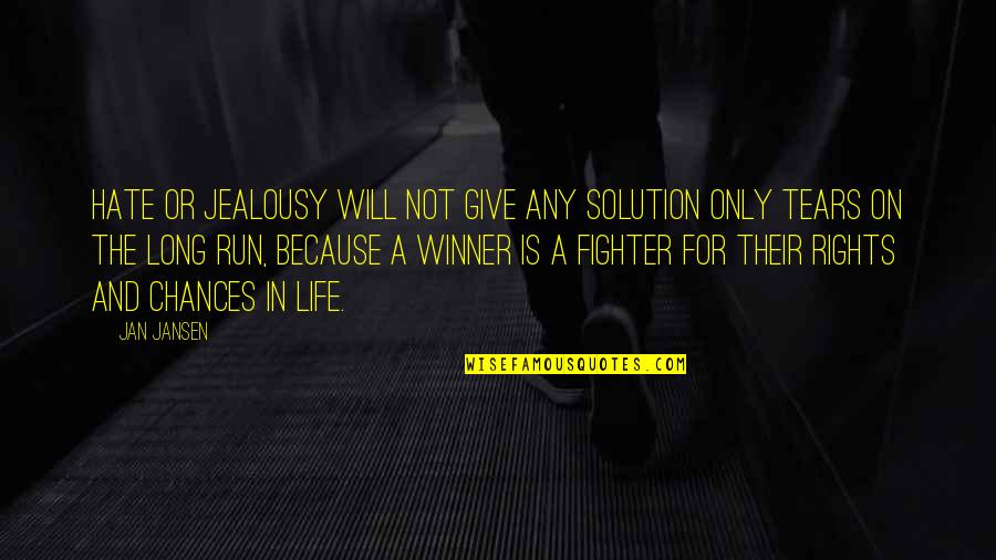 Run Out Of Tears Quotes By Jan Jansen: Hate or Jealousy will not Give any Solution