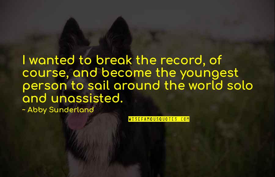 Run Over Gif Quotes By Abby Sunderland: I wanted to break the record, of course, Run Over Gif Quotes By Abby Sunderland: I wanted to break the record, of course,