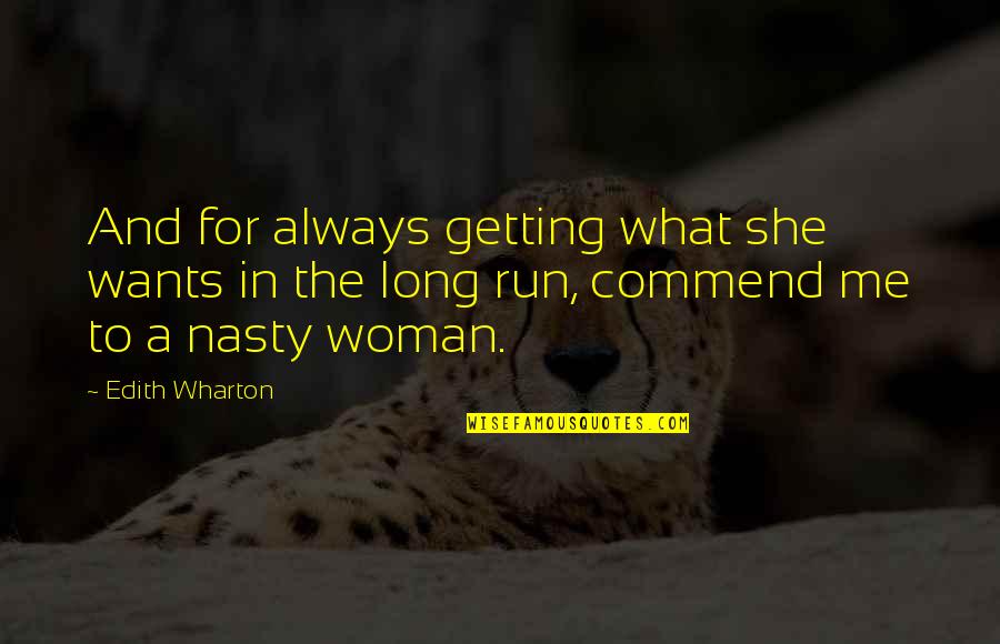 Run Over Me Quotes By Edith Wharton: And for always getting what she wants in