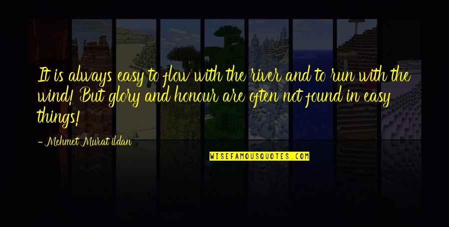 Run Quotes And Quotes By Mehmet Murat Ildan: It is always easy to flow with the