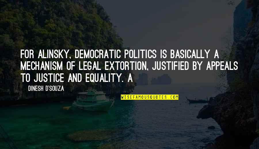 Run The Year 2016 Tracker Quotes By Dinesh D'Souza: for Alinsky, democratic politics is basically a mechanism Run The Year 2016 Tracker Quotes By Dinesh D'Souza: for Alinsky, democratic politics is basically a mechanism
