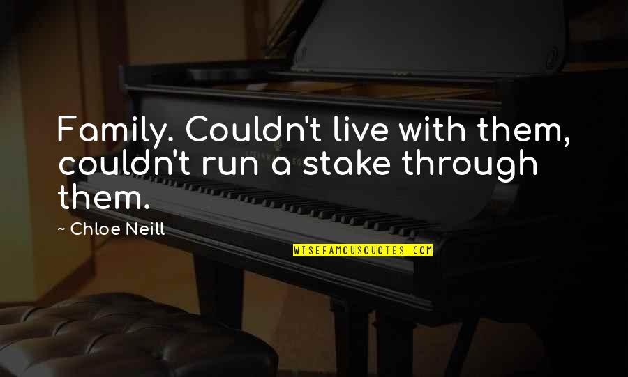 Run Through Quotes By Chloe Neill: Family. Couldn't live with them, couldn't run a