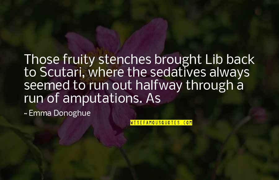 Run Through Quotes By Emma Donoghue: Those fruity stenches brought Lib back to Scutari,