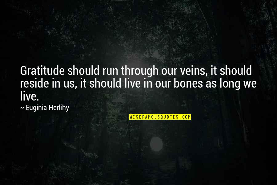 Run Through Quotes By Euginia Herlihy: Gratitude should run through our veins, it should