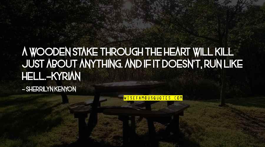 Run Through Quotes By Sherrilyn Kenyon: A wooden stake through the heart will kill