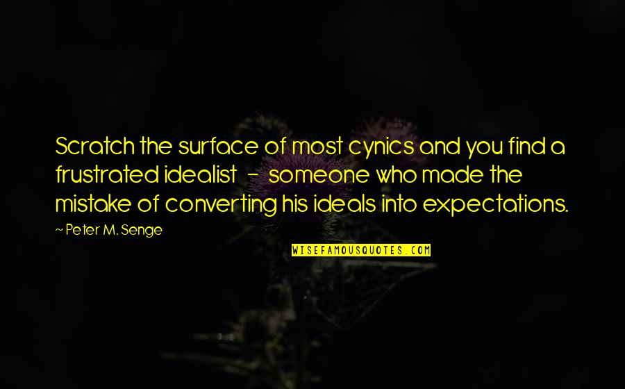Run Time Error Quotes By Peter M. Senge: Scratch the surface of most cynics and you