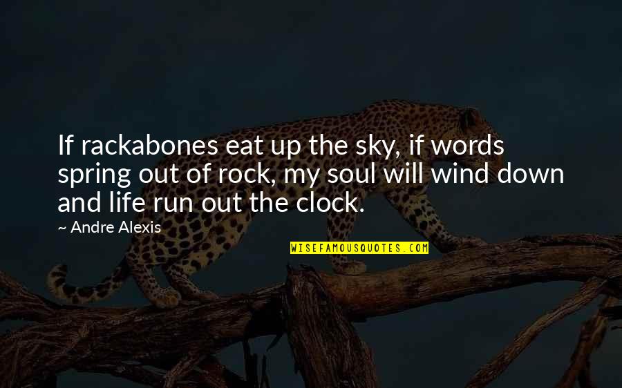 Run To Eat Quotes By Andre Alexis: If rackabones eat up the sky, if words