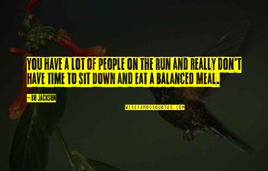 Run To Eat Quotes By Bo Jackson: You have a lot of people on the